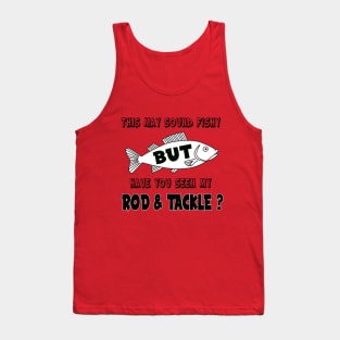 Have you seen my Rod & Tackle? Tank Top